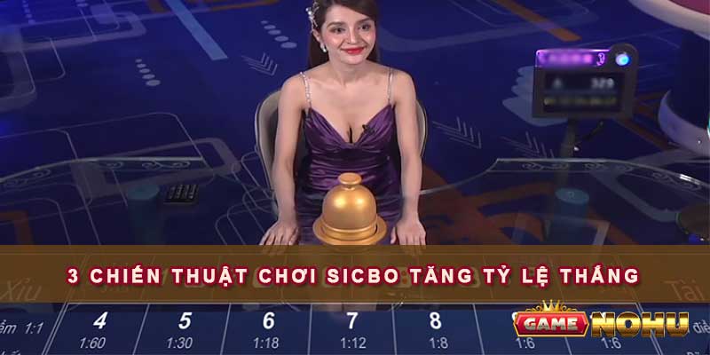 3 Chiến thuật chơi Sicbo tăng tỷ lệ thắng