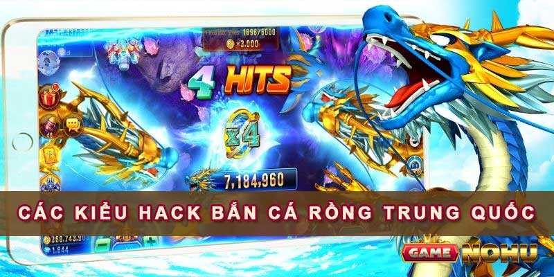 Một vài kiểu Hack Bắn Cá Trung Quốc Mới Nhất 2023