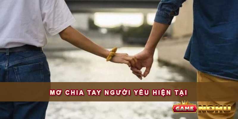 Mơ chia tay người yêu hiện tại