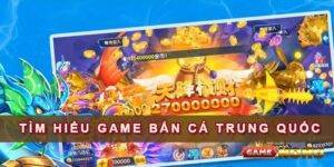 Những Điều Thú Vị Về Game Bắn Cá Trung Quốc