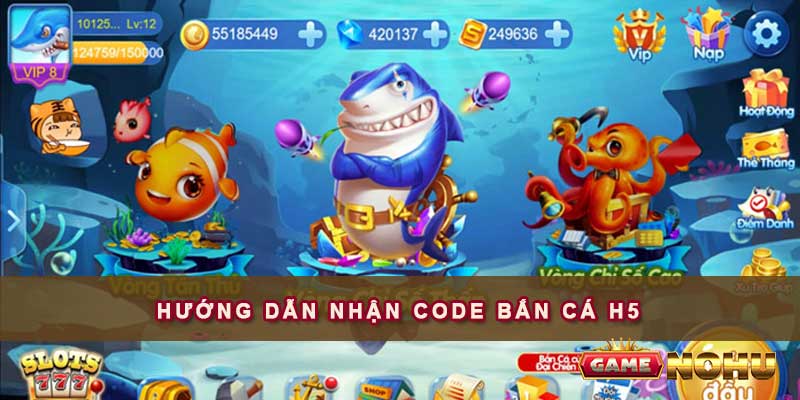 Hướng dẫn nhận code Bắn cá H5 cho tân thủ