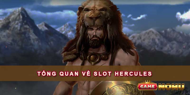 Tổng quan về Slot Hercules