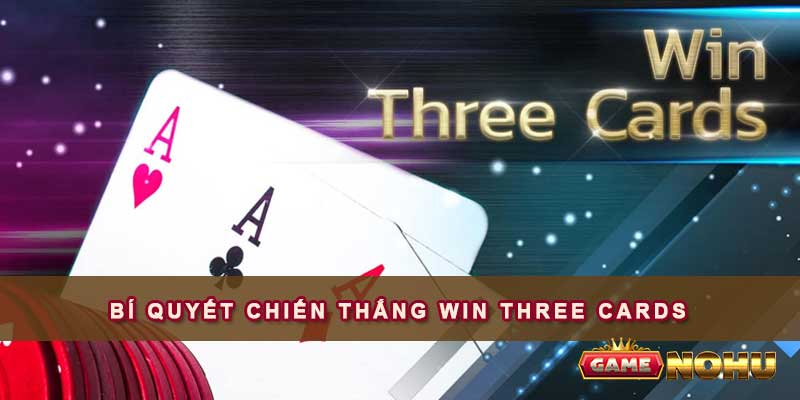 Bí quyết chiến thắng Win three cards cho người chơi