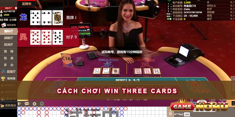 Cách chơi cụ thể Win three cards