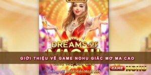 Giới thiệu về game nohu giấc mơ ma cao