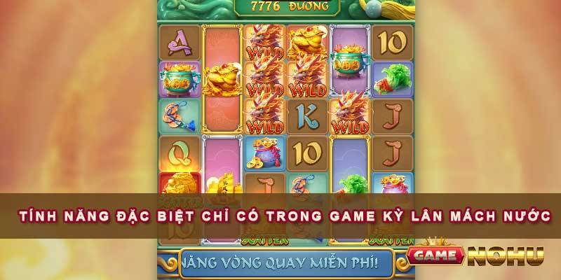 Tính năng đặc biệt chỉ có trong game Kỳ lân mách nước